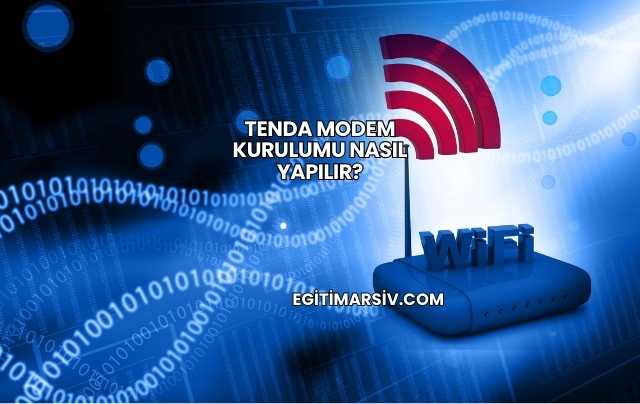 Tenda Modem Kurulumu Nasıl Yapılır?