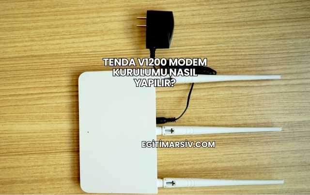 Tenda V1200 Modem Kurulumu Nasıl Yapılır?