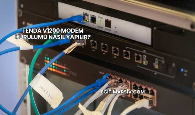 Tenda V1200 Modem Kurulumu Nasıl Yapılır?