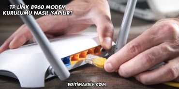 Tp Link 8960 Modem Kurulumu Nasıl Yapılır?