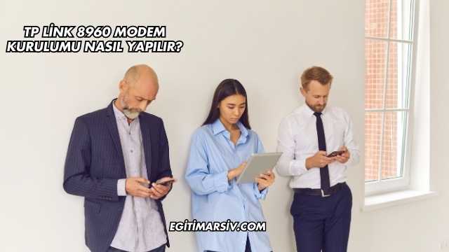 Tp Link 8960 Modem Kurulumu Nasıl Yapılır?