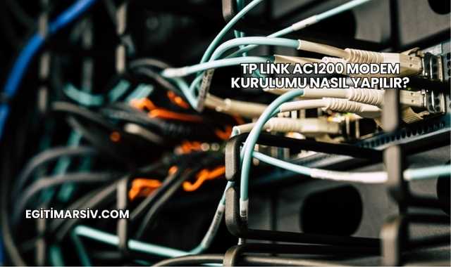 Tp Link Ac1200 Modem Kurulumu Nasıl Yapılır?
