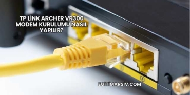 Tp Link Archer Vr300 Modem Kurulumu Nasıl Yapılır?