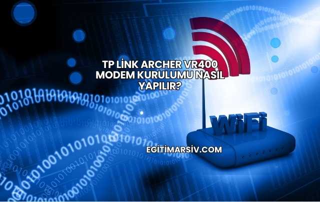 Tp Link Archer Vr400 Modem Kurulumu Nasıl Yapılır?