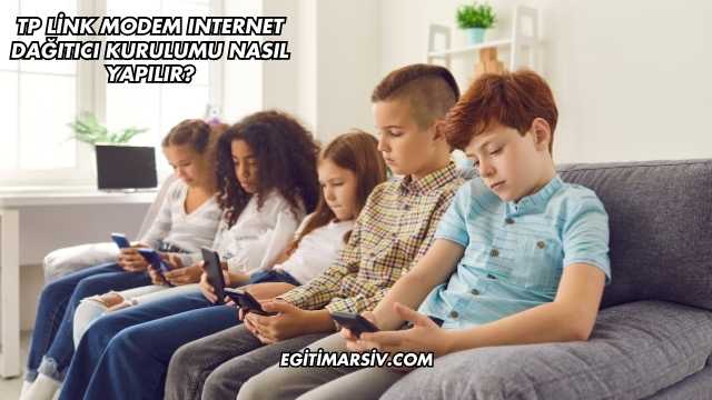 Tp Link Modem Internet Dağıtıcı Kurulumu Nasıl Yapılır?
