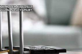 Tp Link Modem Kablosuz Kurulumu Nasıl Yapılır?