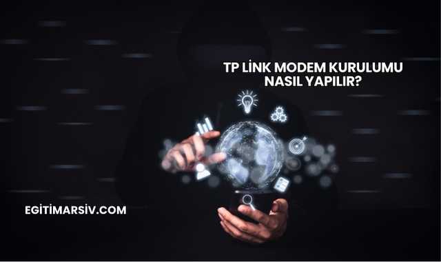 Tp Link Modem Kurulumu Nasıl Yapılır?
