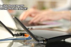 Tp Link Modem Vpn Kurulumu Nasıl Yapılır?