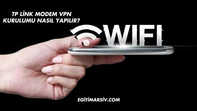 Tp Link Modem Vpn Kurulumu Nasıl Yapılır?