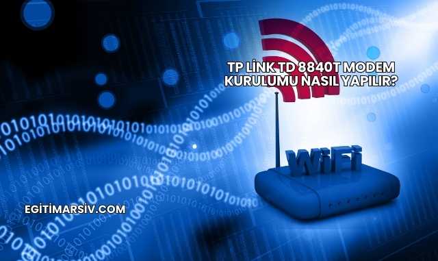 Tp Link Td 8840T Modem Kurulumu Nasıl Yapılır?