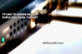Tp Link Td W8968 Modem Kurulumu Nasıl Yapılır?