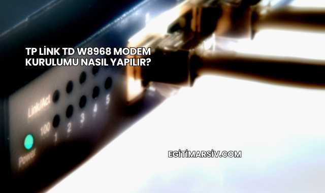 Tp Link Td W8968 Modem Kurulumu Nasıl Yapılır?