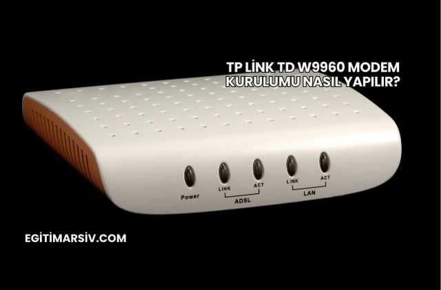 Tp Link Td W9960 Modem Kurulumu Nasıl Yapılır?