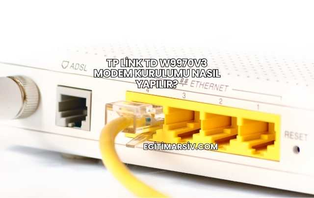 Tp Link Td W9970v3 Modem Kurulumu Nasıl Yapılır?
