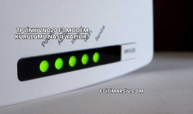 Tp Link Vn020 F3 Modem Kurulumu Nasıl Yapılır?