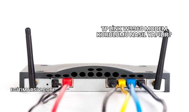 Tp Link W9960 Modem Kurulumu Nasıl Yapılır?