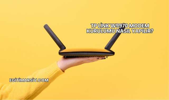 Tp Link W9970 Modem Kurulumu Nasıl Yapılır?
