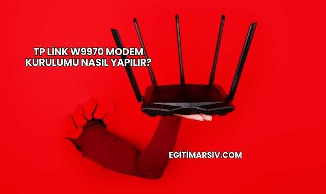 Tp Link W9970 Modem Kurulumu Nasıl Yapılır?