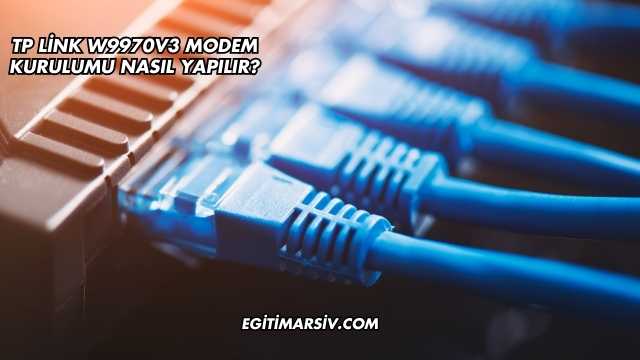 Tp Link W9970V3 Modem Kurulumu Nasıl Yapılır?