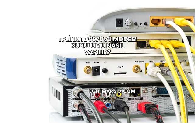 Tplink Td9970V3 Modem Kurulumu Nasıl Yapılır?