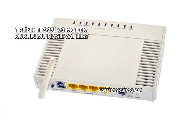 Tplink Td9970V3 Modem Kurulumu Nasıl Yapılır?