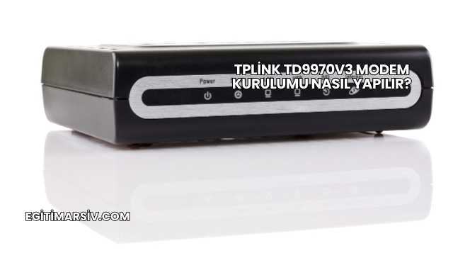 Tplink Td9970V3 Modem Kurulumu Nasıl Yapılır?