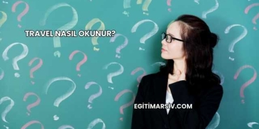 Travel Nasıl Okunur?
