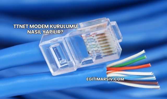 Ttnet Modem Kurulumu Nasıl Yapılır?