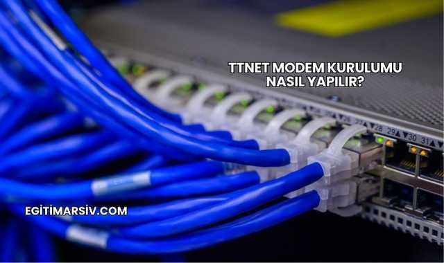 Ttnet Modem Kurulumu Nasıl Yapılır?