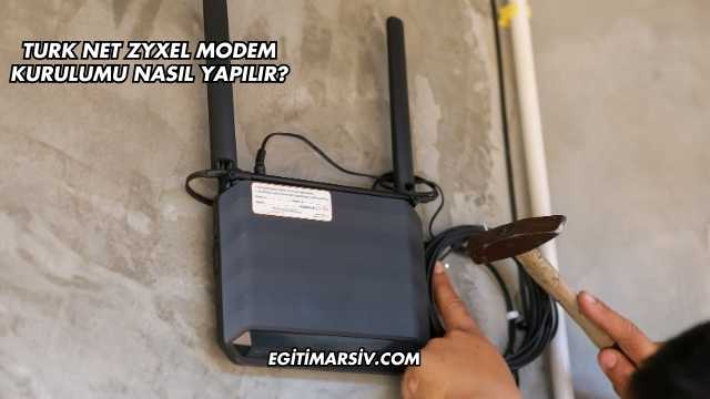 Turk Net Zyxel Modem Kurulumu Nasıl Yapılır?