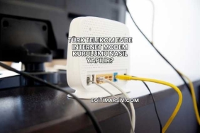 Türk Telekom Evde Internet Modem Kurulumu Nasıl Yapılır?