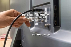 Türk Telekom Modem Kurulumu Nasıl Yapılır?