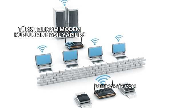 Türk Telekom Modem Kurulumu Nasıl Yapılır?