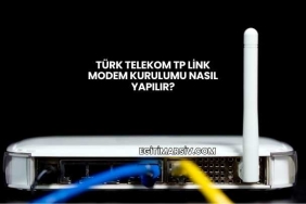 Türk Telekom Tp Link Modem Kurulumu Nasıl Yapılır?