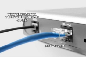 Türk Telekom Zyxel Modem Kurulumu Nasıl Yapılır?