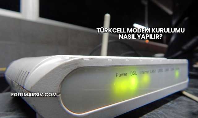 Türkcell Modem Kurulumu Nasıl Yapılır?