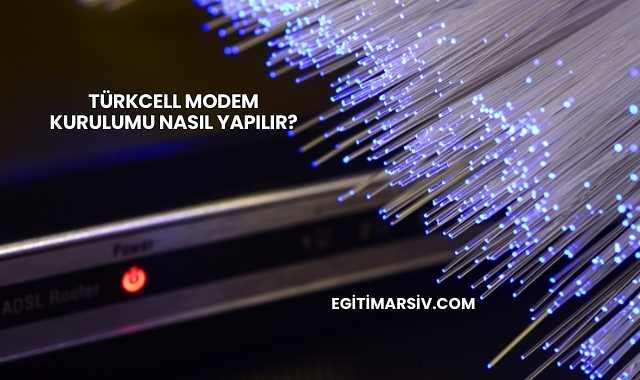 Türkcell Modem Kurulumu Nasıl Yapılır?