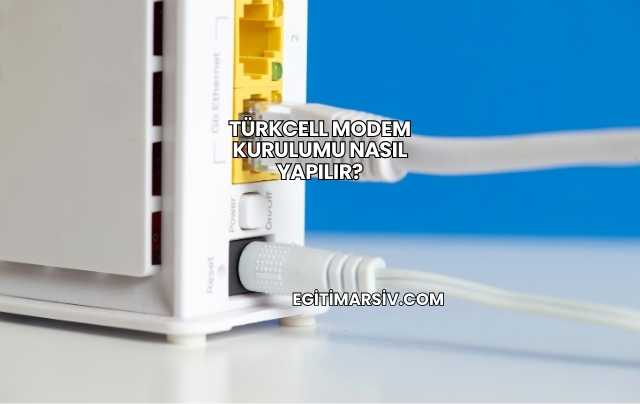 Türkcell Modem Kurulumu Nasıl Yapılır?