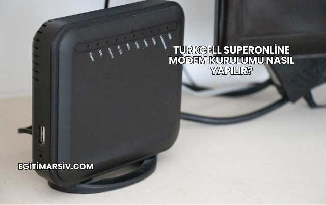 Turkcell Superonline Modem Kurulumu Nasıl Yapılır?