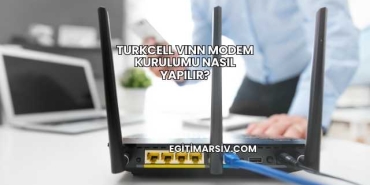 Turkcell Vınn Modem Kurulumu Nasıl Yapılır?