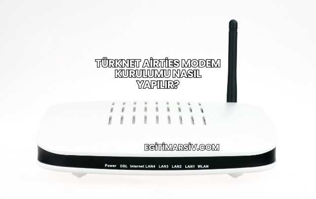 Türknet Airties Modem Kurulumu Nasıl Yapılır?