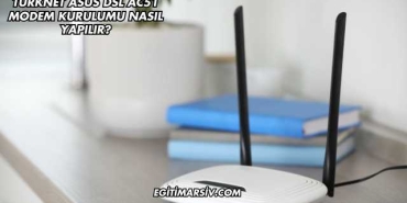 Turknet Asus Dsl Ac51 Modem Kurulumu Nasıl Yapılır?