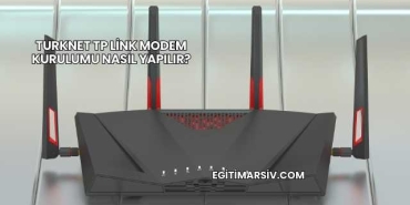 Turknet Tp Link Modem Kurulumu Nasıl Yapılır?