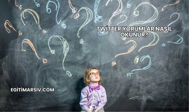 Twitter Yorumlar Nasıl Okunur?