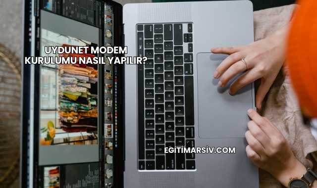 Uydunet Modem Kurulumu Nasıl Yapılır?