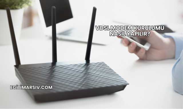 Vdsl Modem Kurulumu Nasıl Yapılır?