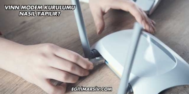 Vınn Modem Kurulumu Nasıl Yapılır?