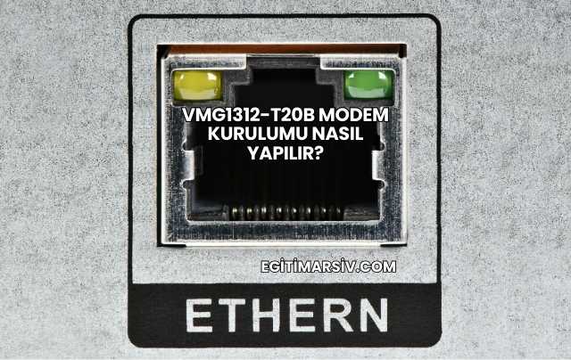 Vmg1312-T20b Modem Kurulumu Nasıl Yapılır?