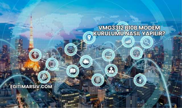 Vmg3312 B10b Modem Kurulumu Nasıl Yapılır?