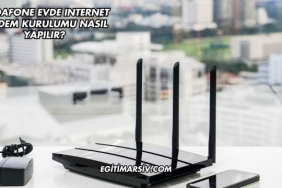 Vodafone Evde Internet Modem Kurulumu Nasıl Yapılır?